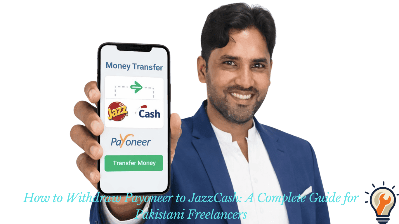 How to Withdraw Payoneer to JazzCash: A Complete Guide for Pakistani Freelancers